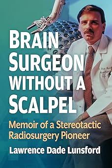 Brain Surgeon Without a Scalpel: Memoir of a Stereotactic Radiosurgery Pioneer -EPUB