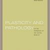 Plasticity and Pathology: On the Formation of the Neural Subject (Berkeley Forum in the Humanities)-Original PDF