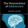 The Neuroscience of Adolescence (Cambridge Fundamentals of Neuroscience in Psychology)-Original PDF
