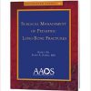 Surgical Management of Pediatric Long-Bone Fractures (Monograph) (Monograph Series (American Academy of Orthopaedic Surgeons))-Original PDF