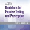 ACSM’s Guidelines for Exercise Testing and Prescription Tenth edition-High Quality PDF