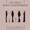 The Art of Body Contouring, Two Volume Set: The Art of Body Contouring: A Comprehensive Approach-Original PDF+Videos