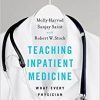 Teaching Inpatient Medicine: What Every Physician Needs to Know-Original PDF