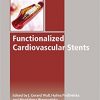 Functionalised Cardiovascular Stents (Woodhead Publishing Series in Biomaterials)-Original PDF