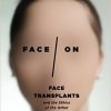 Face/On: Face Transplants and the Ethics of the Other-Original PDF