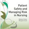 Patient Safety and Managing Risk in Nursing (Transforming Nursing Practice Series)-Original PDF