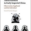 Astral Sciences in Early Imperial China: Observation, Sagehood and the Individual-Original PDF
