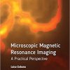 Microscopic Magnetic Resonance Imaging: A Practical Perspective-Original PDF