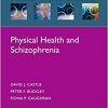 Physical Health and Schizophrenia (Oxford Psychiatry Library Series)-Original PDF