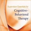 Supervision Essentials for Cognitive Behavioral Therapy (Clinical Supervision Essentials) -Original PDF