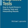 Clinical Diagnostic Tests: How to Avoid Errors in Ordering Tests and Interpreting Results-Original PDF