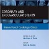 Coronary and Endovascular Stents, An Issue of Interventional Cardiology Clinics, 1e (The Clinics: Internal Medicine)-Original PDF