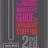 The Nurse Manager’s Guide to Innovative Staffing, Second Edition-Original PDF