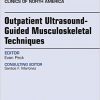 Outpatient Ultrasound-Guided Musculoskeletal Techniques, An Issue of Physical Medicine and Rehabilitation Clinics of North America, 1e (The Clinics: Orthopedics)-Original PDF
