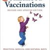 The Parents’ Concise Guide to Childhood Vaccinations, Second Edition: From Newborns to Teens, Practical Medical and Natural Ways to Protect Your Child-EPUB