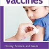 Vaccines: History, Science, and Issues (The Story of a Drug)-Original PDF