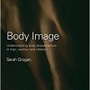 Body Image: Understanding Body Dissatisfaction in Men, Women and Children 3rd edition -Original PDF