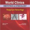 World Clinics: Obstetrics & Gynecology – Postpartum Hemorrhage (World Clinics in Obstetrics and Gynecology) 2nd edition-Original PDF