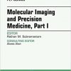 Molecular Imaging and Precision Medicine, Part 1, An Issue of PET Clinics, 1e (The Clinics: Radiology)-Original PDF