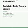 Pediatric Brain Tumors Update, An Issue of Neuroimaging Clinics of North America, 1e (The Clinics: Radiology)-Original PDF