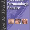 Tips & Tricks in Dermatology Practice (Tips and Tricks)-Original PDF