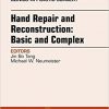 Hand Repair and Reconstruction: Basic and Complex, An Issue of Clinics in Plastic Surgery