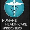 Humane Health Care for Prisoners: Ethical and Legal Challenges-Original PDF