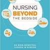 Nursing Beyond the Bedside: 60 Non-hospital Careers in Nursing-Original PDF