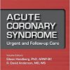 Acute Coronary Syndrome: Urgent and Follow-up Care  (Cardiovascular Team Approach Series (vol. 3))-Original PDF