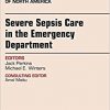 Severe Sepsis Care in the Emergency Department, An Issue of Emergency Medicine Clinics of North America, 1e (The Clinics: Internal Medicine)-Original PDF