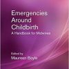 Emergencies Around Childbirth: A Handbook for Midwives, Third Edition-Original PDF