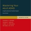 Mastering Your Adult ADHD: A Cognitive-Behavioral Treatment Program, Therapist Guide (Treatments That Work) 2nd edition-Original PDF