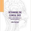 Rethinking the Clinical Gaze: Patient-centred Innovation in Paediatric Neurology (Health, Technology and Society)-Original PDF