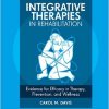 Integrative Therapies in Rehabilitation: Evidence for Efficacy in Therapy, Prevention, and Wellness-Original PDF