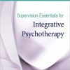 Supervision Essentials for Integrative Psychotherapy (Clinical Supervision Essentials)-Original PDF