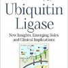 Ubiquitin Ligase: New Insights, Emerging Roles and Clinical Implications (Biochemistry Research Trends)-Original PDF
