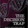 The Decision Trap: Genetic Education and Its Social Consequences -Original PDF