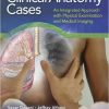 Clinical Anatomy Cases: An Integrated Approach with Physical Examination and Medical Imaging-High Quality PDF