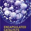 Encapsulated Catalysts 1st Edition-Original PDF