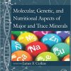 Molecular, Genetic, and Nutritional Aspects of Major and Trace Minerals (Molecular Nutrition)-Original PDF