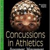 Concussions in Athletics: Assessment, Management and Emerging Issues (Neuroscience Research Progress: Sports and Athletics Preparationm Performance, and Psychology)-Original PDF