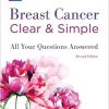 Breast Cancer Clear & Simple: All Your Questions Answered (Clear & Simple: All Your Questions Answered series)-Original PDF