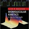 Biomolecular Kinetics: A Step-by-Step Guide (Foundations of Biochemistry and Biophysics)-Original PDF
