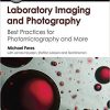 Laboratory Imaging & Photography: Best Practices for Photomicrography & More (Applications in Scientific Photography)-Original PDF