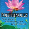 Polyphenolics: Food Sources, Biochemistry and Health Benefits (Food Science and Technology)-Original PDF
