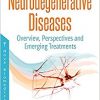 Neurodegenerative Diseases: Overview, Perspectives and Emerging Treatments-Original PDF