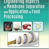 Engineering Aspects of Membrane Separation and Application in Food Processing (Contemporary Food Engineering)-Original PDF