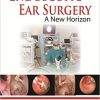 Endoscopic Ear Surgery a New Horizon -Original PDF