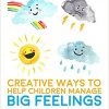 Creative Ways to Help Children Manage BIG Feelings: A Therapist’s Guide to Working with Preschool and Primary Children-Original PDF