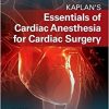 Kaplan’s Essentials of Cardiac Anesthesia, 2e-PDF